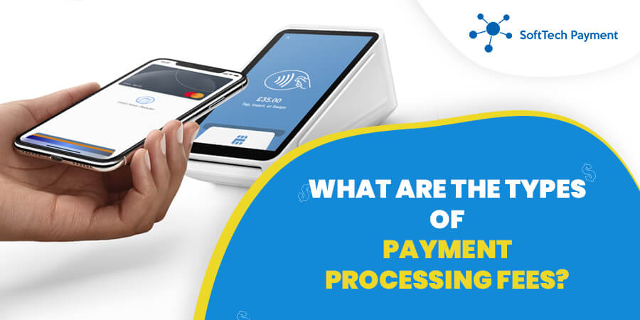 What Are the Types of Payment Processing Fees?